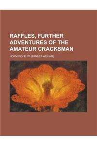 Raffles, Further Adventures of the Amateur Cracksman