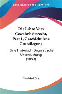 Die Lehre Vom Gewohnheitsrecht, Part 1, Geschichtliche Grundlegung