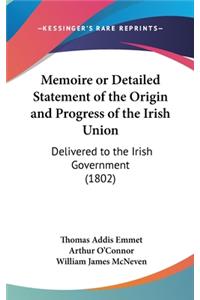Memoire or Detailed Statement of the Origin and Progress of the Irish Union