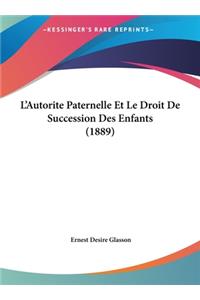 L'Autorite Paternelle Et Le Droit de Succession Des Enfants (1889)