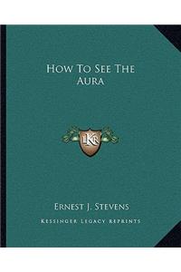 How To See The Aura