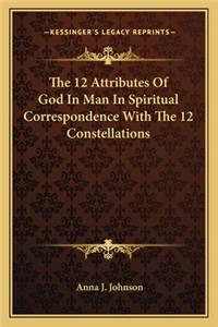 12 Attributes of God in Man in Spiritual Correspondence with the 12 Constellations