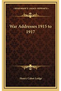 War Addresses 1915 to 1917