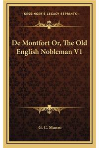 de Montfort Or, the Old English Nobleman V1