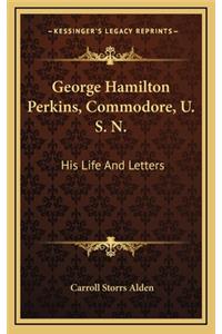 George Hamilton Perkins, Commodore, U. S. N.
