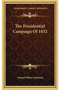 The Presidential Campaign of 1832