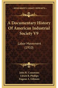 A Documentary History Of American Industrial Society V9