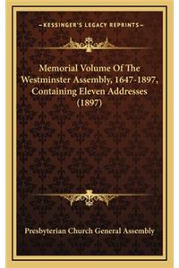 Memorial Volume of the Westminster Assembly, 1647-1897, Containing Eleven Addresses (1897)