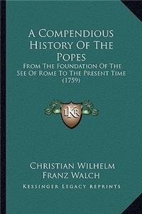 A Compendious History Of The Popes