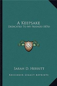 Keepsake: Dedicated to My Friends (1876)