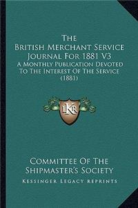The British Merchant Service Journal For 1881 V3