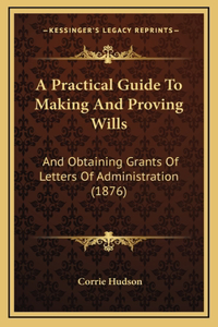 A Practical Guide to Making and Proving Wills