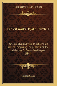 Earliest Works Of John Trumbull