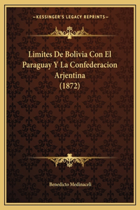 Limites De Bolivia Con El Paraguay Y La Confederacion Arjentina (1872)