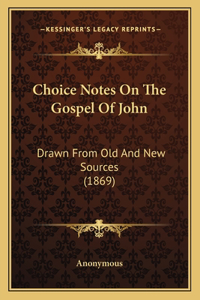 Choice Notes On The Gospel Of John