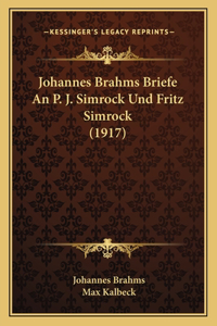Johannes Brahms Briefe An P. J. Simrock Und Fritz Simrock (1917)