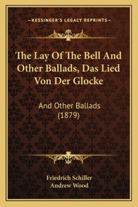 The Lay Of The Bell And Other Ballads, Das Lied Von Der Glocke