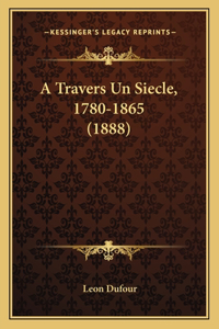 A Travers Un Siecle, 1780-1865 (1888)