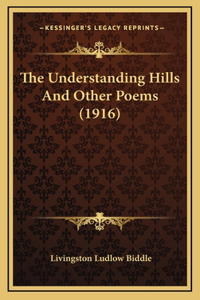 The Understanding Hills And Other Poems (1916)