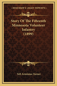 Story Of The Fifteenth Minnesota Volunteer Infantry (1899)