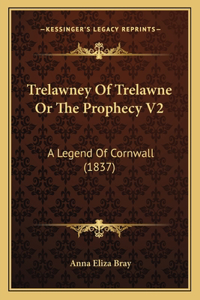 Trelawney Of Trelawne Or The Prophecy V2