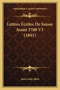Lettres Ecrites De Suisse Avant 1780 V1 (1841)