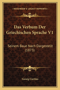 Verbum Der Griechischen Sprache V1: Seinem Baue Nach Dargestellt (1873)