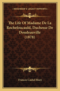 Life Of Madame De La Rochefoucauld, Duchesse De Doudeauville (1878)