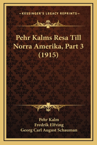 Pehr Kalms Resa Till Norra Amerika, Part 3 (1915)