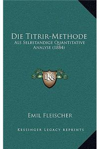 Die Titrir-Methode