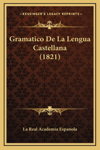 Gramatico De La Lengua Castellana (1821)