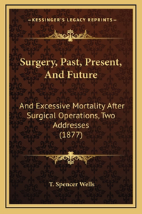 Surgery, Past, Present, And Future