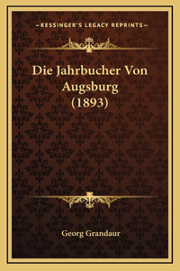 Die Jahrbucher Von Augsburg (1893)