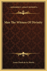 Man The Witness Of Divinity
