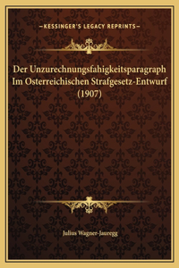 Der Unzurechnungsfahigkeitsparagraph Im Osterreichischen Strafgesetz-Entwurf (1907)