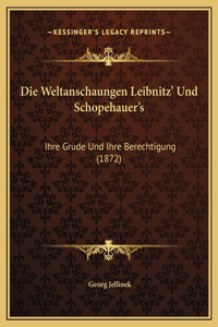 Die Weltanschaungen Leibnitz' Und Schopehauer's