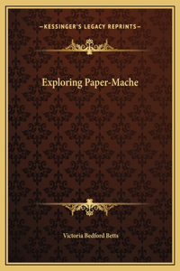 Exploring Paper-Mache