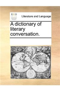 A dictionary of literary conversation.