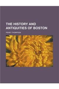 The History and Antiquities of Boston