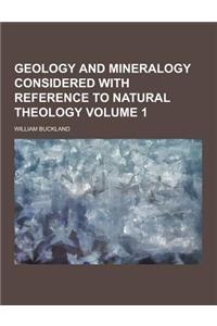 Geology and Mineralogy Considered with Reference to Natural Theology Volume 1