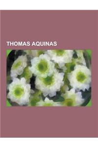 Thomas Aquinas: Scholasticism, Natural Law, Apophatic Theology, Pange Lingua Gloriosi Corporis Mysterium, Just War, Divine Simplicity,