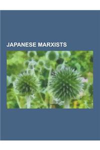 Japanese Marxists: Japanese Communists, Chongryon, Jong Tae-Se, Fusako Shigenobu, Kojin Karatani, Yoshihiko Amino, Yuriko Miyamoto, Takij