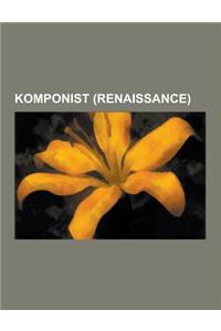 Komponist (Renaissance): Orlando Di Lasso, Johannes Ockeghem, Heinrich Isaac, Josquin Desprez, Jakob Arcadelt, Nicolas Gombert, Loyset Compere,