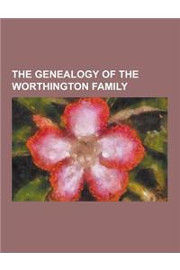 The Genealogy of the Worthington Family