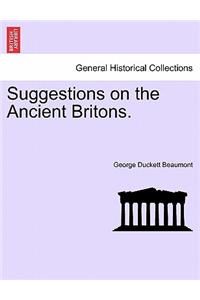 Suggestions on the Ancient Britons.