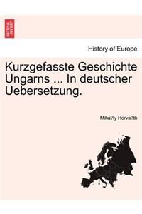 Kurzgefasste Geschichte Ungarns ... in Deutscher Uebersetzung. Zweiter Band.