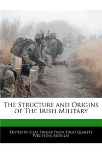 The Structure and Origins of the Irish Military