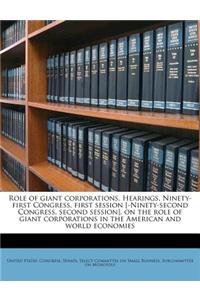 Role of Giant Corporations. Hearings, Ninety-First Congress, First Session [-Ninety-Second Congress, Second Session], on the Role of Giant Corporation