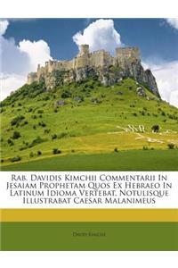 Rab. Davidis Kimchii Commentarii In Jesaiam Prophetam Quos Ex Hebraeo In Latinum Idioma Vertebat, Notulisque Illustrabat Caesar Malanimeus