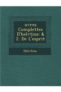 Uvres Complettes D'Helv Tius